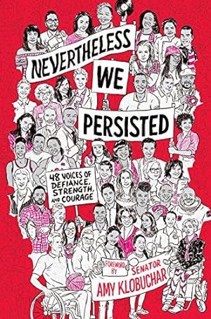 Seller image for Nevertheless, We Persisted: 48 Voices of Defiance, Strength, and Courage for sale by WeBuyBooks 2