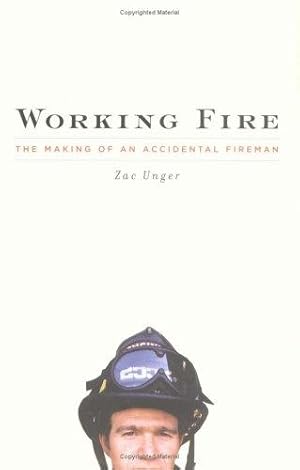 Imagen del vendedor de Working Fire: The Making of an Accidental Fireman a la venta por WeBuyBooks 2