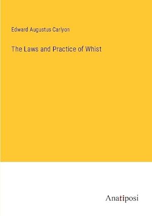 Seller image for The Laws and Practice of Whist for sale by BuchWeltWeit Ludwig Meier e.K.