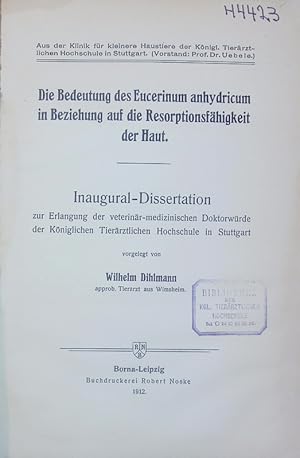 Die Bedeutung des Eucerinum anhydricum in Beziehung auf die Resorptionsfähigkeit der Haut.