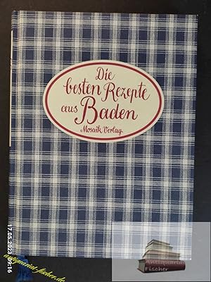 Bild des Verkufers fr Die besten Rezepte aus Baden. zsgest. und bearb. von Ulla Jacobs und Heidrun Schaaf zum Verkauf von Antiquariat-Fischer - Preise inkl. MWST