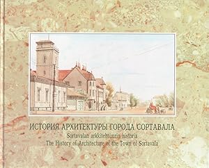 Istoriâ arhitektury goroda Sortavala = The History of Architecture of the Town of Sortavala = Sor...