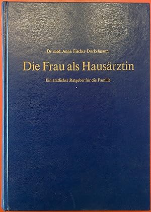 Seller image for Die Frau als Hausrztin - Ein rztlicher Ratgeber fr die Familie for sale by biblion2