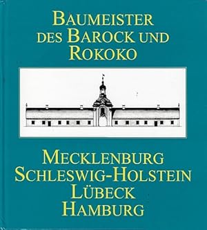 Baumeister des Barock und Rokoko Mecklenburg, Schleswig-Holstein, Lübek, Hamburg.