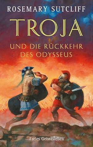 Bild des Verkufers fr Troja und die Rckkehr des Odysseus : Die Geschichte der Ilias und der Odyssee zum Verkauf von AHA-BUCH GmbH