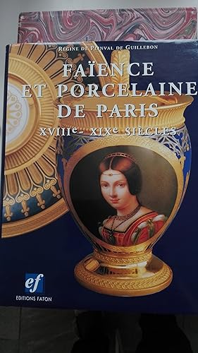 Imagen del vendedor de Faence et porcelaine de Paris : XVIIIe-XIXe sicles a la venta por Librairie Sabine Leschevin