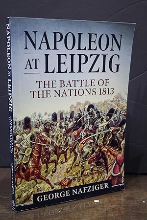 Seller image for Napoleon at Leipzig. The Battle of the Nations 1813.- Nafziger, George. for sale by MUNDUS LIBRI- ANA FORTES