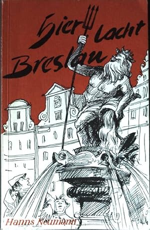 Bild des Verkufers fr Hier lacht Breslau. . Schnurren und Anekdoten aus der alten Odermetropole. zum Verkauf von books4less (Versandantiquariat Petra Gros GmbH & Co. KG)