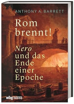 Bild des Verkufers fr Rom brennt! Nero und das Ende einer Epoche. zum Verkauf von A43 Kulturgut