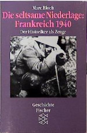 Bild des Verkufers fr Die seltsame Niederlage: Frankreich 1940: Der Historiker als Zeuge zum Verkauf von Buchhandlung Loken-Books