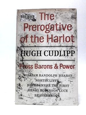 Imagen del vendedor de The Prerogative of the Harlot: Press Barons and Power a la venta por World of Rare Books