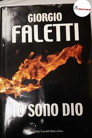 Seller image for Faletti Giorgio. Io sono Dio. Baldini Castoldi Dalai. 2009 - I for sale by Amarcord libri