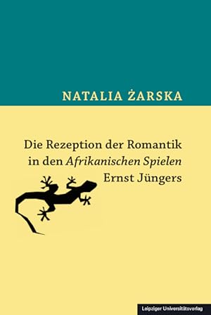 Seller image for Die Rezeption der Romantik in den Afrikanischen Spielen Ernst Jngers for sale by Fundus-Online GbR Borkert Schwarz Zerfa
