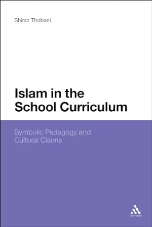 Seller image for Islam in the School Curriculum: Symbolic Pedagogy and Cultural Claims [Soft Cover ] for sale by booksXpress