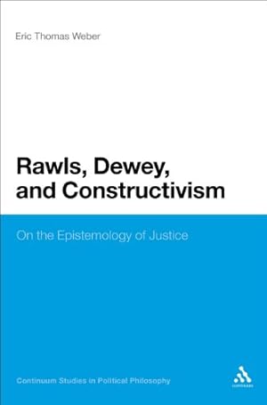 Seller image for Rawls, Dewey, and Constructivism: On the Epistemology of Justice (Continuum Studies in Political Philosophy) [Soft Cover ] for sale by booksXpress