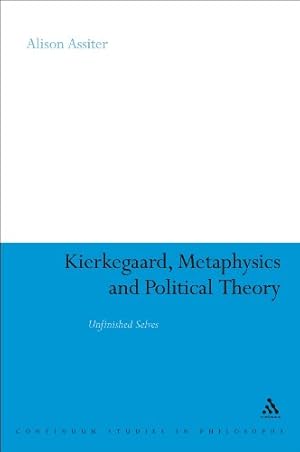 Bild des Verkufers fr Kierkegaard, Metaphysics and Political Theory: Unfinished Selves (Continuum Studies in Philosophy) [Soft Cover ] zum Verkauf von booksXpress