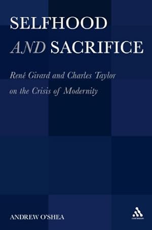 Immagine del venditore per Selfhood and Sacrifice: Ren © Girard and Charles Taylor on the Crisis of Modernity [Soft Cover ] venduto da booksXpress