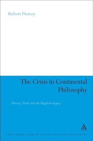 Seller image for The Crisis in Continental Philosophy: History, Truth and the Hegelian Legacy (Continuum Studies in Continental Philosophy) [Soft Cover ] for sale by booksXpress