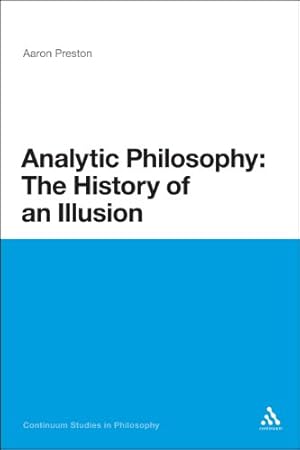 Seller image for Analytic Philosophy: The History of an Illusion (Continuum Studies in Philosophy) [Soft Cover ] for sale by booksXpress