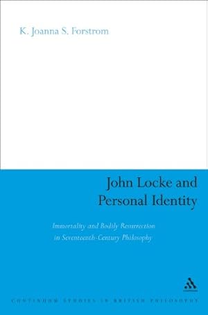 Imagen del vendedor de John Locke and Personal Identity: Immortality and Bodily Resurrection in 17th-Century Philosophy (Continuum Studies in British Philosophy) [Soft Cover ] a la venta por booksXpress