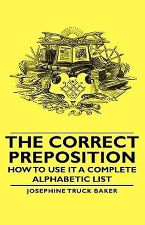 Imagen del vendedor de The Correct Preposition - How to Use It a Complete Alphabetic List [Hardcover ] a la venta por booksXpress