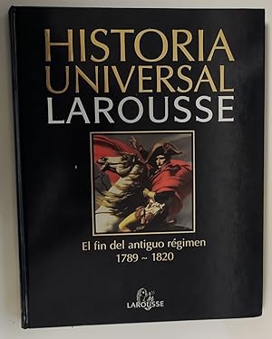 Imagen del vendedor de Historia universal Larousse. Tomo 13 El fin del antiguo rgimen. 1789-1820. a la venta por La Leona LibreRa
