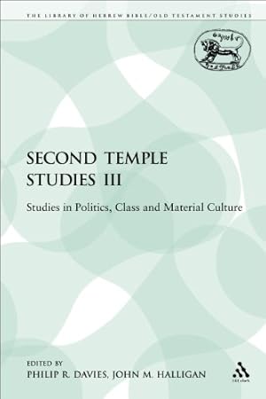 Seller image for Second Temple Studies III: Studies in Politics, Class and Material Culture (The Library of Hebrew Bible/Old Testament Studies) [Soft Cover ] for sale by booksXpress