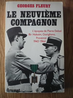 Le neuvième compagnon - L'épopée de Pierre Delsol, Bir Hakeim, Garigliano, Provence, 1940-1944