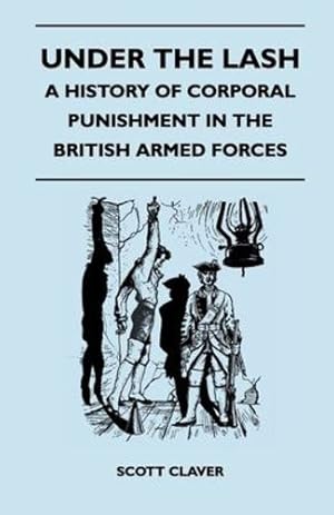 Seller image for Under The Lash - A History Of Corporal Punishment In The British Armed Forces [Soft Cover ] for sale by booksXpress