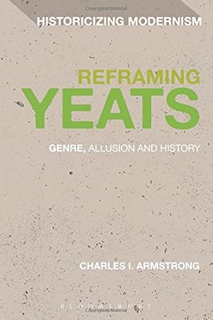 Image du vendeur pour Reframing Yeats: Genre, Allusion and History (Historicizing Modernism) [Soft Cover ] mis en vente par booksXpress