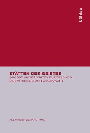 Bild des Verkufers fr Sttten des Geistes. Groe Universitten Europas von der Antike bis zur Gegenwart: Grosse Universitten Europas von der Antike bis zur Gegenwart zum Verkauf von CSG Onlinebuch GMBH