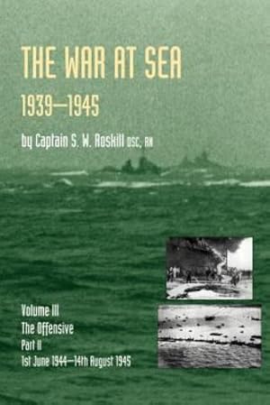 Immagine del venditore per War At Sea 1939-45: Volume III Part 2 The Offensive 1st June 1944-14Th August 1945 Official History Of The Second World War: War At Sea 1939-45: . 1945 Official History Of The Second World War [Soft Cover ] venduto da booksXpress