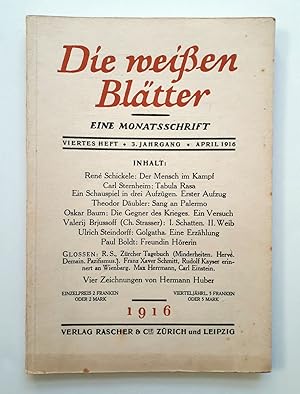 Imagen del vendedor de Die weien Bltter - Eine Monatsschrift - Viertes Heft, 3. Jahrgang, April 1916 - Ren Schickele, Carl Sternheim, Theodor Dubler, Oskar Baum, Valerij Brjussoff (Ch. Strasser), Ulrich Steindorff, Paul Boldt und Zeichnungen von Hermann Huber a la venta por Verlag IL Kunst, Literatur & Antiquariat