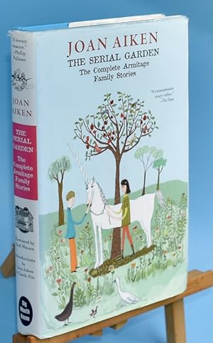 Imagen del vendedor de The Serial Garden. The Complete Armitage Family Stories . First printing a la venta por Libris Books