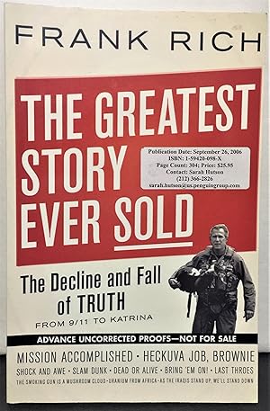 Bild des Verkufers fr The Greatest Story Ever Sold the decline and fall of the truth from 9/11 to Katrina zum Verkauf von Philosopher's Stone Books