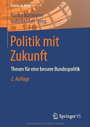 Immagine del venditore per Politik mit Zukunft: Thesen für eine bessere Bundespolitik (Politik als Beruf) (German Edition) [Paperback ] venduto da booksXpress