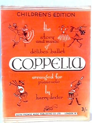 Bild des Verkufers fr The Story and Music Of Delibes Ballet Coppelia zum Verkauf von World of Rare Books