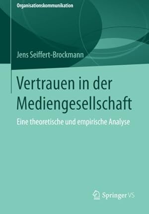 Immagine del venditore per Vertrauen in der Mediengesellschaft: Eine theoretische und empirische Analyse (Organisationskommunikation) (German Edition) by Seiffert-Brockmann, Jens [Paperback ] venduto da booksXpress