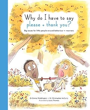 Seller image for Why Do I Have To Say Please And Thank You?: Big issues for little people around behaviour and manners (Life and Soul Library) for sale by WeBuyBooks