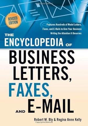 Image du vendeur pour Encyclopedia of Business Letters, Faxes, and Emails, Revised Edition: Features Hundreds of Model Letters, Faxes, and E-Mails to Give Your Business: Business Writing the Attention It Deserves mis en vente par WeBuyBooks