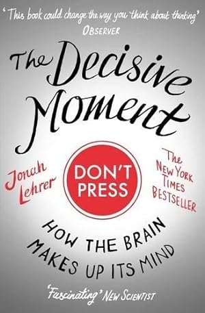 Imagen del vendedor de The Decisive Moment: How The Brain Makes Up Its Mind a la venta por WeBuyBooks