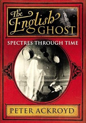 Imagen del vendedor de The English Ghost: Spectres Through Time a la venta por WeBuyBooks