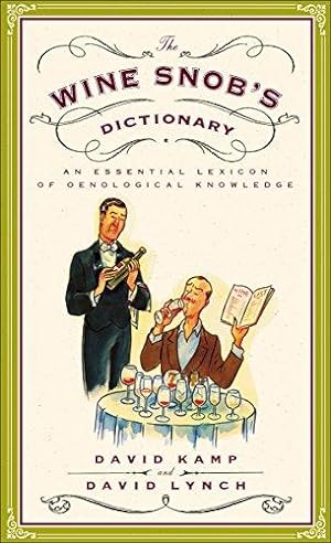 Imagen del vendedor de The Wine Snob's Dictionary: An Essential Lexicon of Oenological Knowledge a la venta por WeBuyBooks