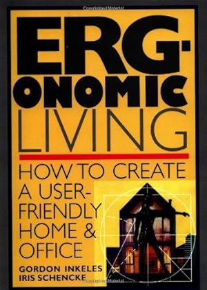 Bild des Verkufers fr Ergonomic Living: How to Create a User-Friendly Home & Officer zum Verkauf von WeBuyBooks