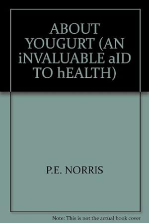 Imagen del vendedor de About Yogurt: An Invaluable Aid To Health a la venta por WeBuyBooks