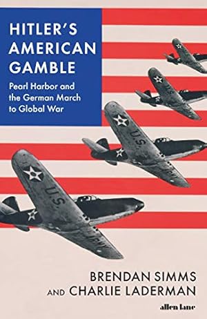 Bild des Verkufers fr Hitler's American Gamble: Pearl Harbor and the German March to Global War zum Verkauf von WeBuyBooks