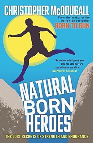 Seller image for Natural Born Heroes: The Lost Secrets of Strength and Endurance for sale by WeBuyBooks