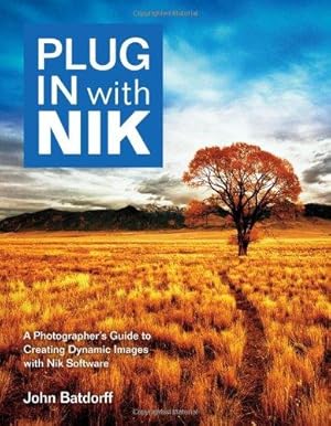 Immagine del venditore per Plug in with Nik: A Photographer's Guide to Creating Dynamic Images with Nik Software venduto da WeBuyBooks