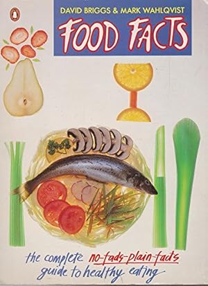 Imagen del vendedor de Food Facts: The Complete No-Fads-Plain-Facts Guide to Healthy Eating (Penguin Handbooks) a la venta por WeBuyBooks 2