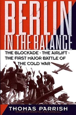 Bild des Verkufers fr Berlin in the Balance: The Blockade, the Airlift, the First Major Battle of the Cold War zum Verkauf von WeBuyBooks